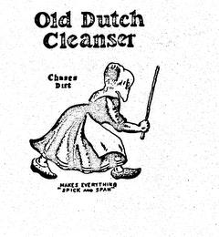 OLD DUTCH CLEANSER CHASES DIRT MAKES EVERYTHING "SPICK AND SPAN" trademark