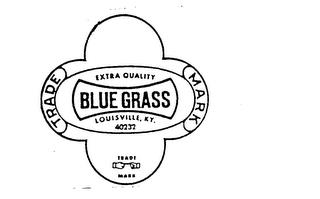 BLUE GRASS EXTRA QUALITY TRADE MARK LOUISVILLE, KY 40232 trademark