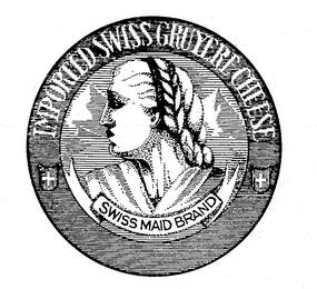 IMPORTED SWISS GRUYERE CHEESE SWISS MAID BRAND trademark