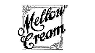 MELLOW CREAM trademark