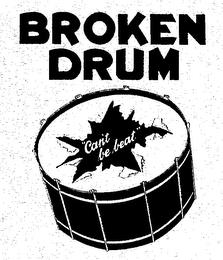 BROKEN DRUM CAN'T BE BEAT trademark