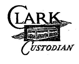 CLARK CUSTODIAN trademark