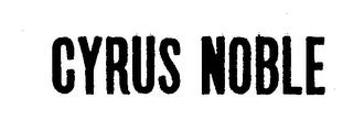 CYRUS NOBLE trademark