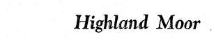 HIGHLAND MOOR trademark