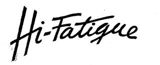 HI-FATIGUE trademark