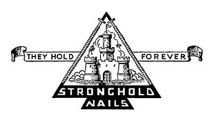 STRONGHOLD NAILS THEY HOLD FOREVER trademark