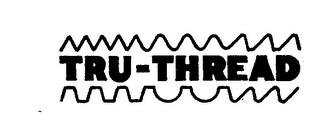 TRU-THREAD trademark