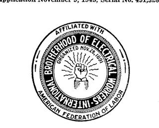 INTERNATIONAL BROTHERHOOD OF ELECTRICAL WORKERS AFFILIATED WITH AMERICAN FEDERATION OF LABOR ORGANIZED NOV. 28,1891 trademark