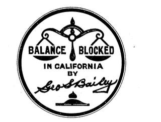 BALANCE BLOCKED IN CALIFORNIA BY GEO S. BAILEY trademark