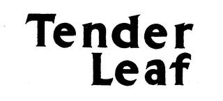 TENDER LEAF trademark