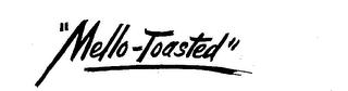 "MELLO-TOASTED" trademark