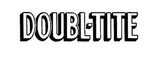 DOUBL-TITE trademark