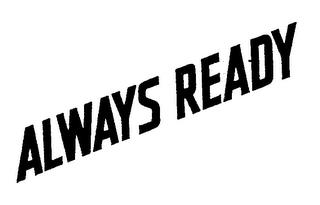 ALWAYS READY trademark