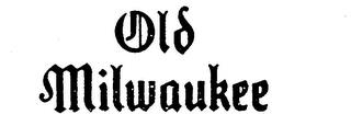 OLD MILWAUKEE trademark