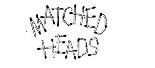 MATCHED HEADS trademark