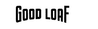 GOOD LOAF trademark