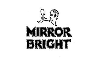 MIRROR BRIGHT trademark