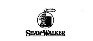 SHAW-WALKER BUILT LIKE A SKYSCRAPER trademark