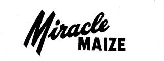 MIRACLE MAIZE trademark