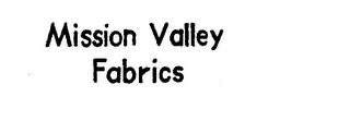 MISSION VALLEY FABRICS trademark