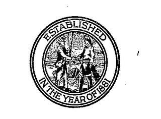 ESTABLISHED IN THE YEAR OF 1881 trademark