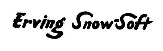 ERVING SNOW-SOFT trademark