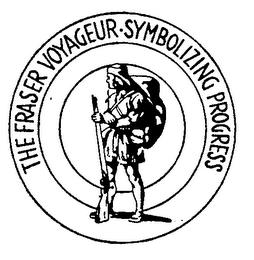 THE FRASER VOYAGEUR SYMBOLIZING PROGRESS trademark