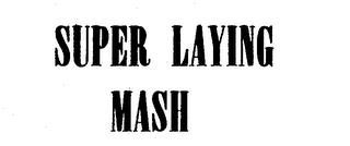 SUPER LAYING MASH trademark