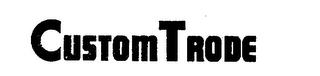 CUSTOM TRODE trademark