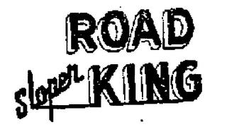 ROAD SLOPER KING trademark