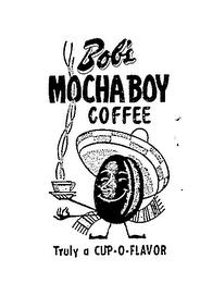 BOB'S MOCHABOY COFFEE TRULY A CUP-O-FLAVOR trademark