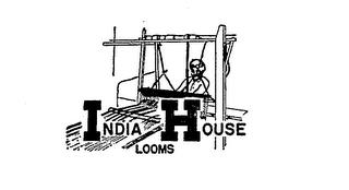 INDIA HOUSE LOOMS trademark