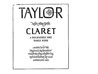 TAYLOR NEW YORK STATE CLARET A DELICATELY DRY TABLE WINE PRODUCED AND BOTTLED BY THE TAYLOR WINE COMPANY, INC. HAMMONDSPORT N.Y. U.S.A. ESTABLISHED 1880 ALCOHOLBY VOLUME trademark