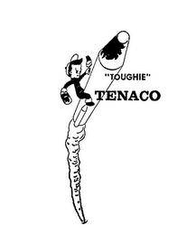 "TOUGHIE" TENACO trademark