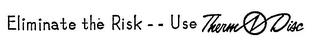 ELIMINATE THE RISK-USE THERM-O-DISC trademark