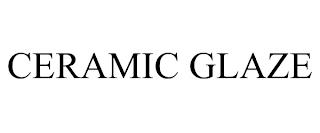 CERAMIC GLAZE trademark