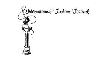 INTERNATIONAL FASHION FESTIVAL trademark