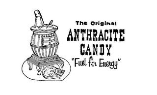 THE ORIGINAL ANTHRACITE CANDY "FUEL FOR ENERGY" trademark