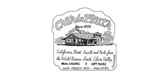 CASA DE FRUTA SINCE 1908 CALIFORNIA DRIED FRUITS AND NUTS FROM THE WORLD FAMOUS SANTA CLARA VALLEY MAIL ORDERS GIFT PACKS 6680 PACHECO PASS-HOLLISTER, CALIFORNIA trademark