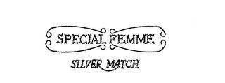 SPECIAL FEMME SILVER MATCH trademark