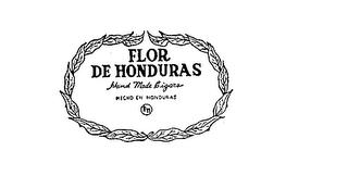 FLOR DE HONDURAS HAND MADE CIGARS HECHO EN HONDURAS trademark