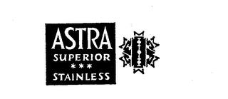 ASTRA SUPERIOR STAINLESS  trademark