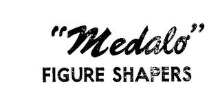 "MEDALO" FIGURE SHAPERS trademark