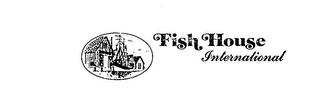 FISH HOUSE INTERNATIONAL trademark