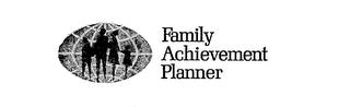 FAMILY ACHIEVEMENT PLANNER trademark