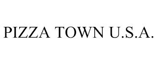 PIZZA TOWN U.S.A. trademark