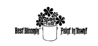 BEST BLOOMIN' PAINT IN TOWN! trademark