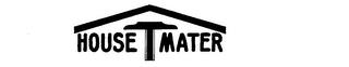 HOUSE T MATER trademark