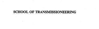 SCHOOL OF TRANSMISSIONEERING trademark