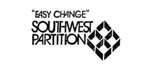 "EASY CHANGE" SOUTHWEST PARTITION  trademark